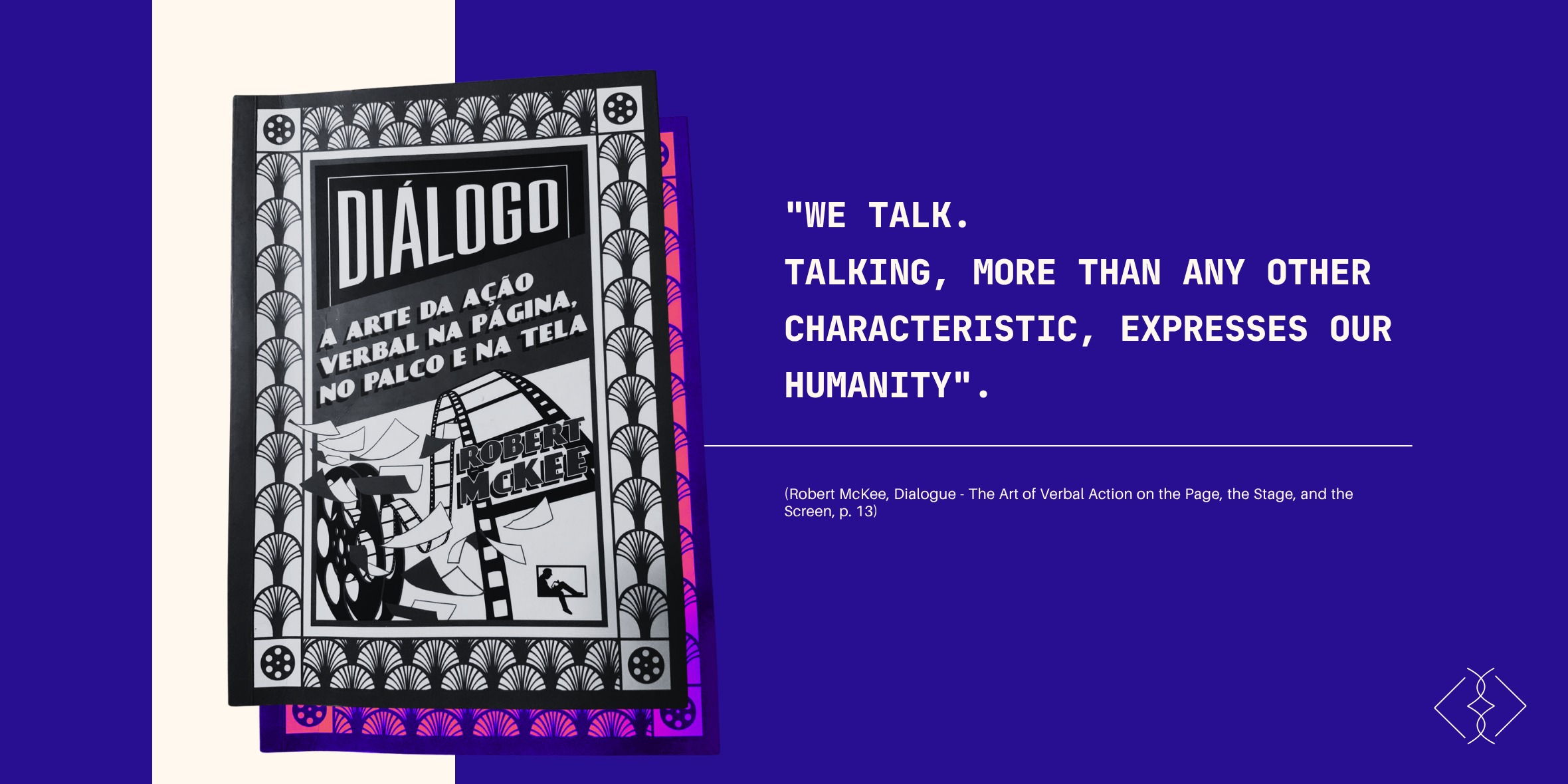 Cover of Robert McKee's book Dialogue, with the quote: we talk. Talking, more than any other characteristic, expresses our humanity