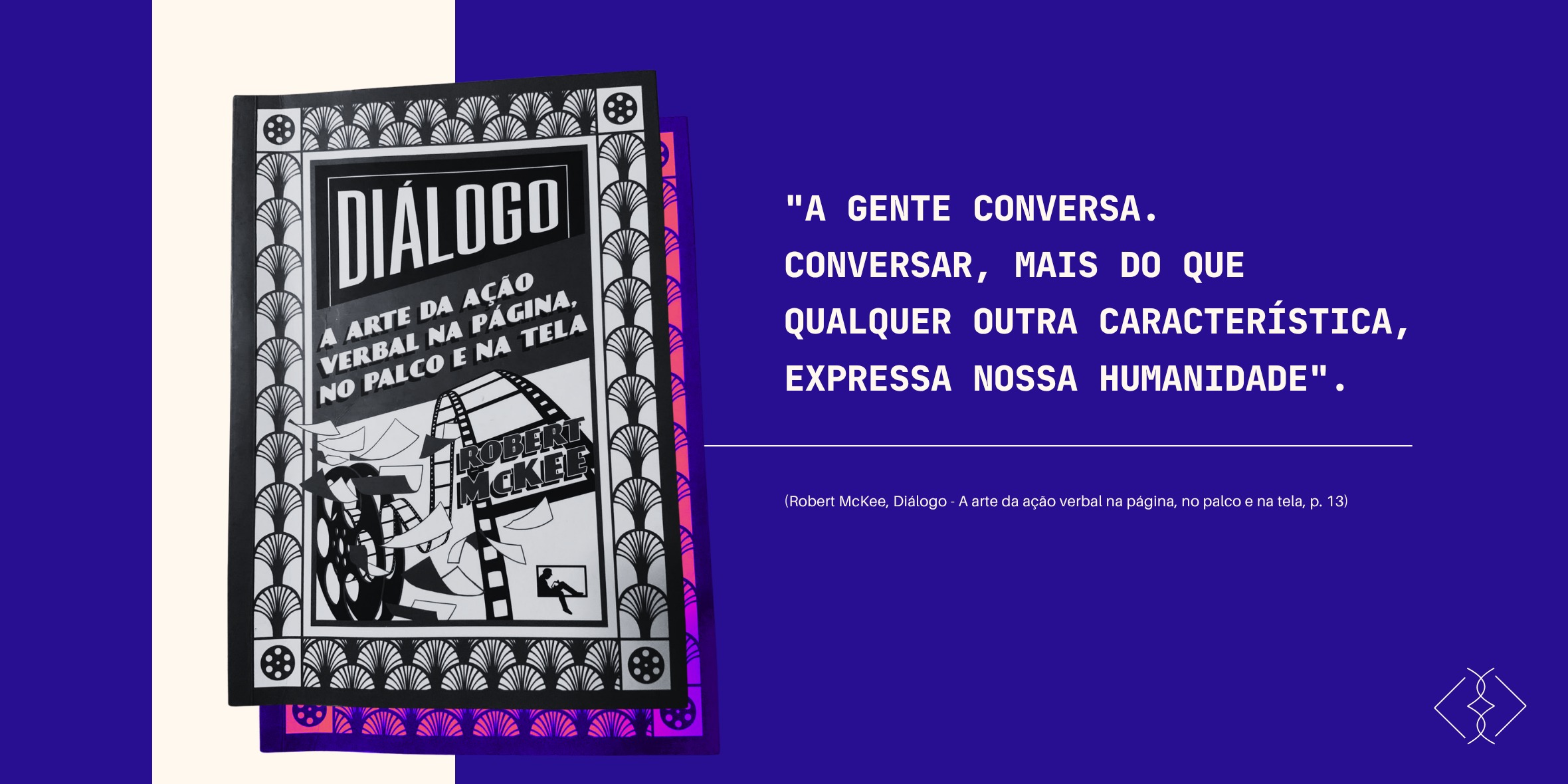 Capa do livro Diálogo, de Robert McKee, com a citação: a gente conversa. Conversar, mais do que qualquer outra característica, expressa nossa humanidade