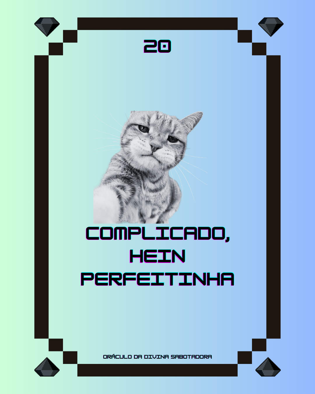 Carta 20 — Complicado, hein perfeitinha